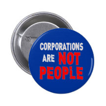 Corporations are NOT PEOPLE Protest Tshirt Pinback Button