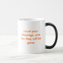 count your blessings, one day they will be gone mugs