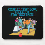Couples That Bowl Together Mouse Pad