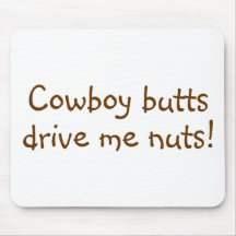 Cowboy Butts Drive Me Nuts Mouse Mats