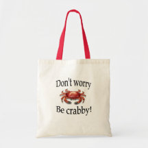 Crab don't worry be crabby bag