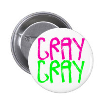 Cray Cray Pinback Buttons