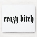 Crazy Bitch Mouse Mats