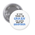 Crazy Brother Pinback Button