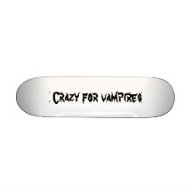 Crazy for vampires skateboards
