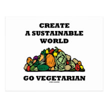 Create A Sustainable World Go Vegetarian Postcard