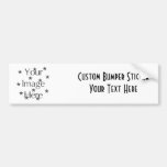 CREATE YOUR OWN ~ DESIGN YOUR OWN BUMPER STICKERS