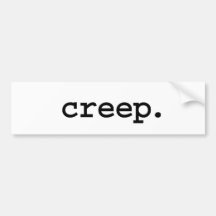 creep. bumper sticker