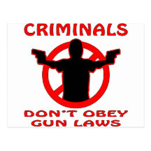 Criminals Don’t Obey Gun Laws Postcards