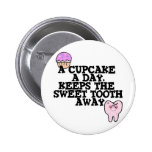 Cupcake A Day Sweet Tooth Away Pinback Buttons
