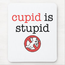 Cupid Is Stupid Anti-Valentine's Day Mouse Mats