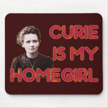 Curie Is My Homegirl Mouse Pads
