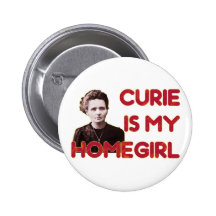 Curie Is My Homegirl Pin