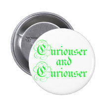 Curiouser & Curiouser Button