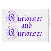 Curiouser & Curiouser Card