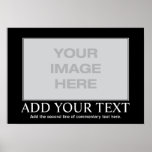 Custom Motivational Poster - Custom Demotivational