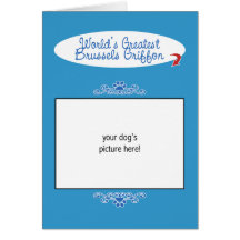 Custom Photo! Worlds Greatest Brussels Griffon Greeting Cards