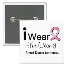 Customisable I Wear a Breast Cancer Ribbon Pinback Buttons