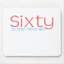 Cute, "60 is the new 40" mousepads