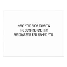 Cute, "Face Towards the Sunshine" quote Post Cards