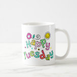 Cute Happy Tuesday Week Greeting Text Expression Mugs