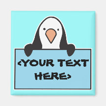 CUTE PENGUIN WITH CUSTOM SIGN, <YOUR TEXT HERE> FRIDGE MAGNET
