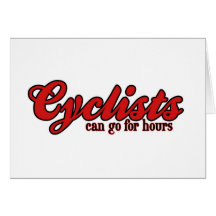 Cyclists Can Go For Hours Card