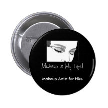 D002, Makeup is My Life!, Makeup Artist for Hire Pinback Button