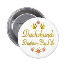 Dachshunds Brighten My Life Buttons
