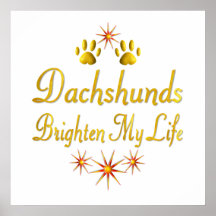 Dachshunds Brighten My Life Posters