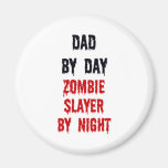 Dad By Day Zombie Slayer By Night Magnets