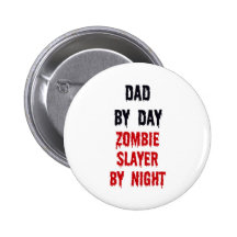 Dad By Day Zombie Slayer By Night Pin
