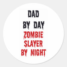 Dad By Day Zombie Slayer By Night Round Sticker
