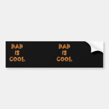 Dad Is Cool Bumper Stickers