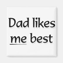 Dad likes me best fridge magnet