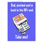 Dad, take a chll pill! greeting cards