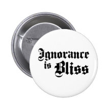 Dadawan Ignorance is bliss Pinback Button