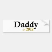 Daddy est 2012 bumper sticker