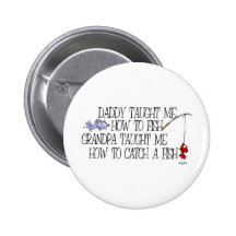 Daddy Taught Me How To Fish... Button