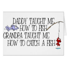 Daddy Taught Me How To Fish... Card