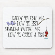 Daddy Taught Me How To Fish... Mousepad