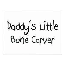Daddy's Little Bone Carver Post Card