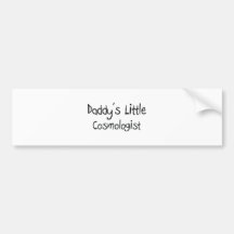 Daddy's Little Cosmologist Bumper Sticker
