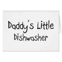 Daddy's Little Dishwasher Card