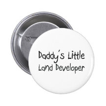 Daddy's Little Land Developer Pinback Button