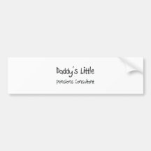 Daddy's Little Pensions Consultant Bumper Sticker