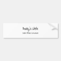 Daddy's Little Public Affairs Consultant Bumper Stickers