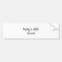 Daddy's Little Servant Bumper Sticker