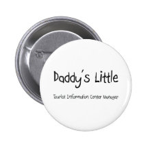 Daddy's Little Tourist Information Centre Manager Pinback Button