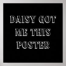 DAISY GOT ME THIS POSTER